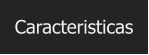Caracteristicas
